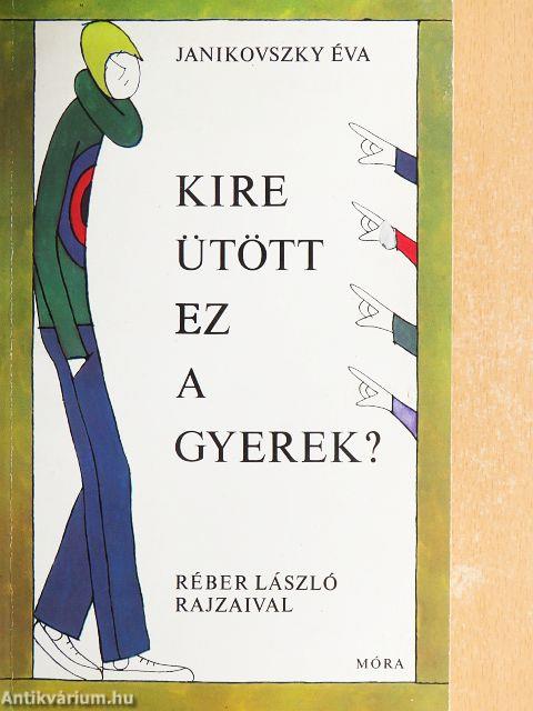 Kire ütött ez a gyerek?