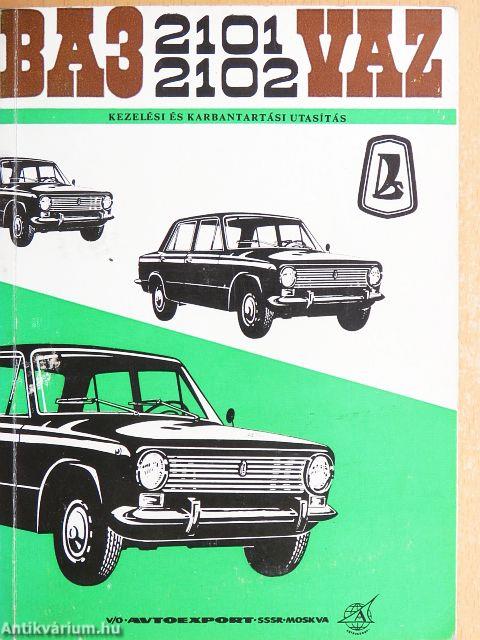 A Vaz-2101 és Vaz 2102 típusváltozatú személygépkocsik kezelési és karbantartási utasítása