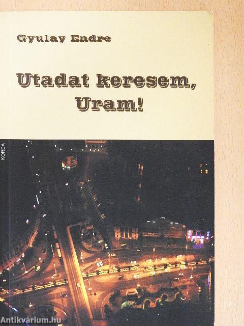 Utadat keresem, Uram!