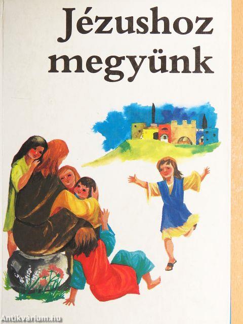 Jézushoz megyünk