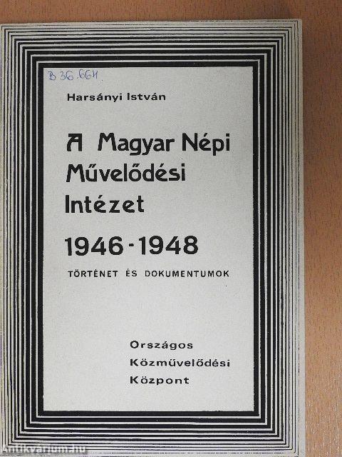 A Magyar Népi Művelődési Intézet 1946-1948