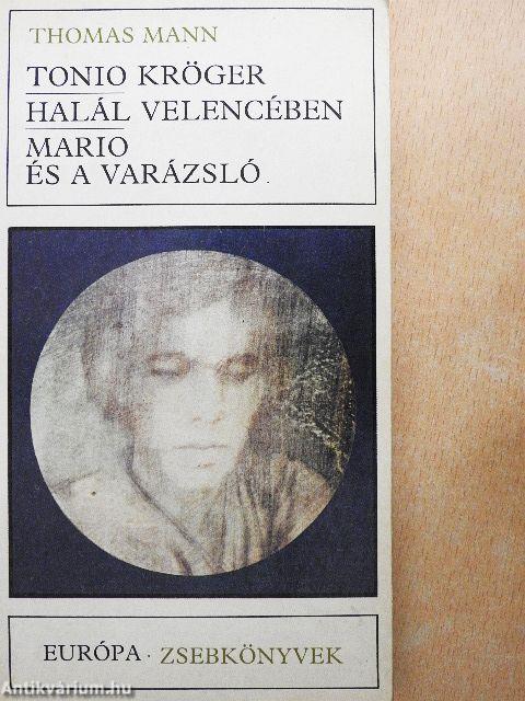 Tonio Kröger/Halál Velencében/Mario és a varázsló