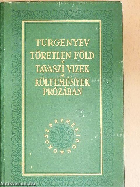Töretlen föld/Tavaszi vizek/Költemények prózában