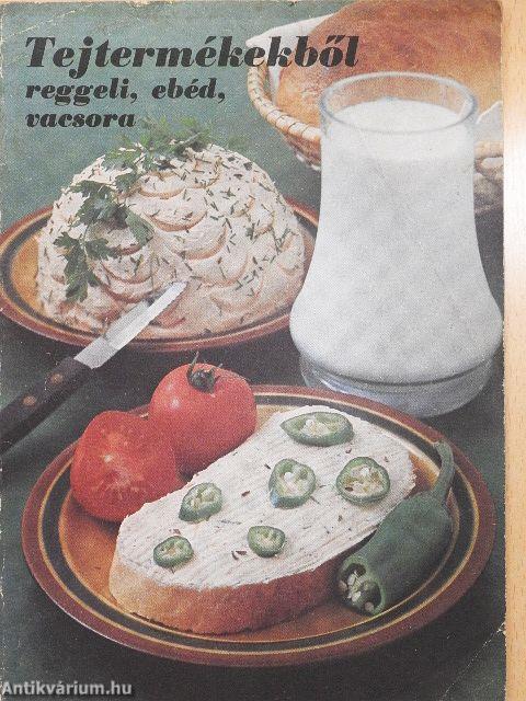 Tejtermékekből reggeli, ebéd, vacsora