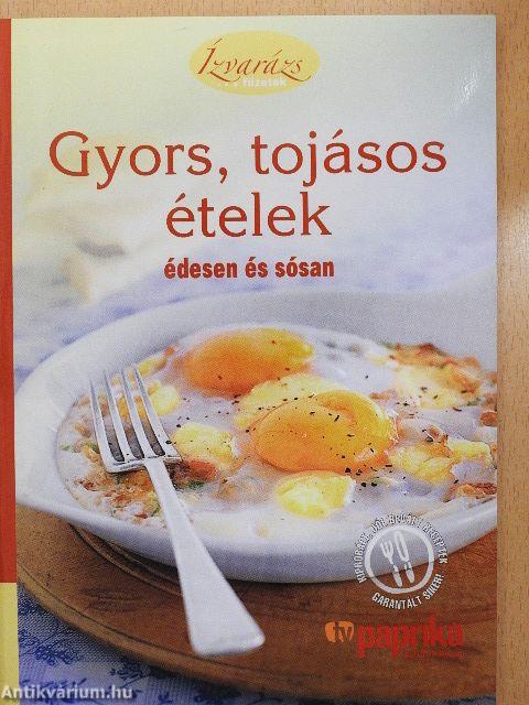 Gyors, tojásos ételek édesen és sósan