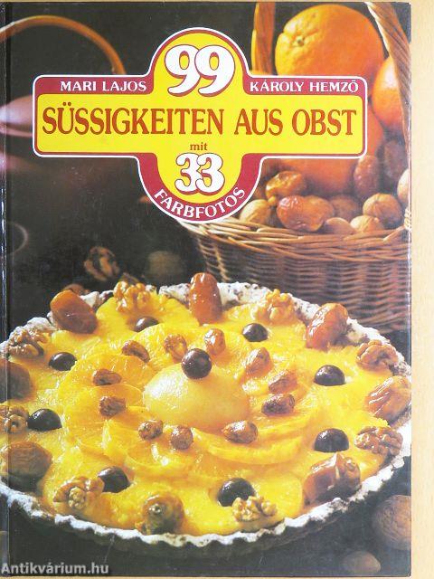 99 Süssigkeiten aus Obst mit 33 Farbfotos