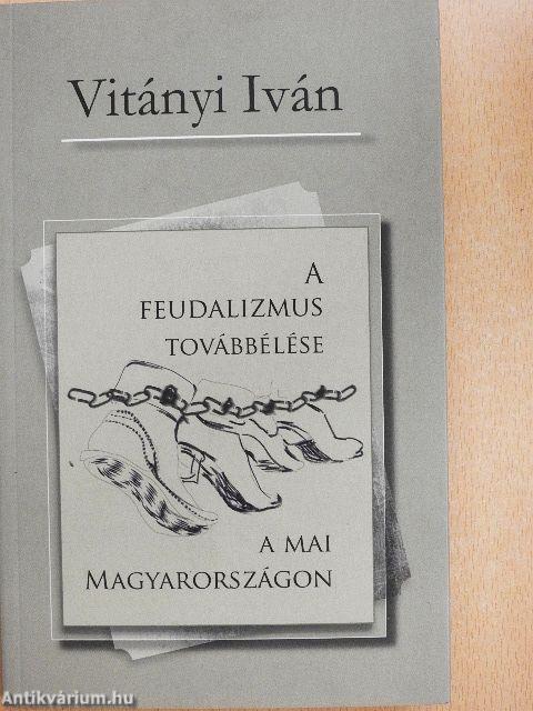 A feudalizmus továbbélése a mai Magyarországon