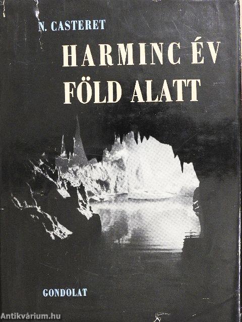 Harminc év föld alatt