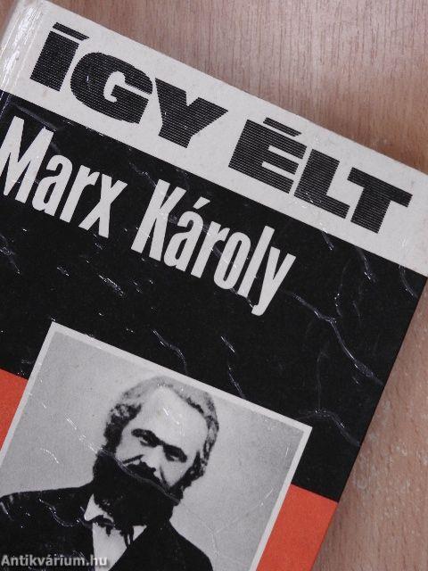 Így élt Marx Károly