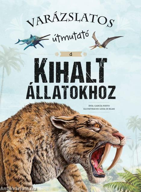 Varázslatos útmutató a kihalt állatokhoz