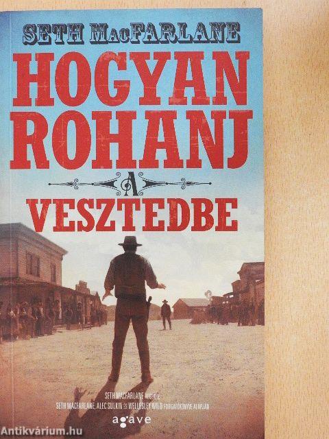 Hogyan rohanj a vesztedbe