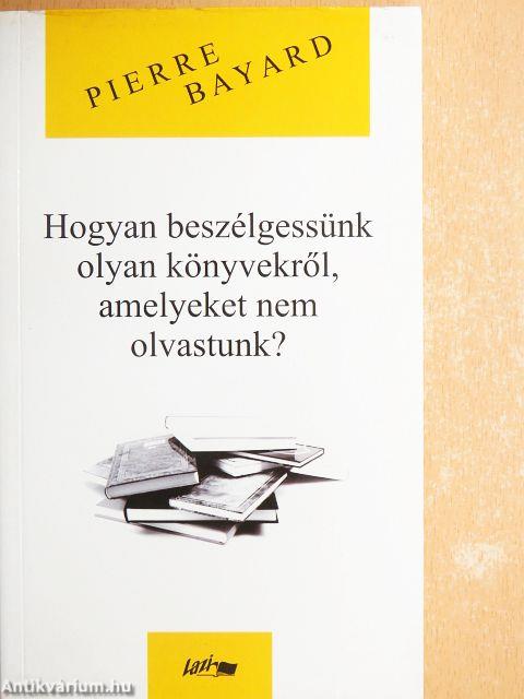 Hogyan beszélgessünk olyan könyvekről, amelyeket nem olvastunk?