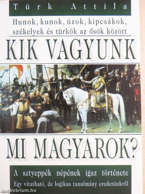 Kik vagyunk mi magyarok?