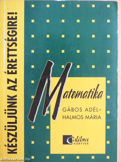 Készüljünk az érettségire! Matematika