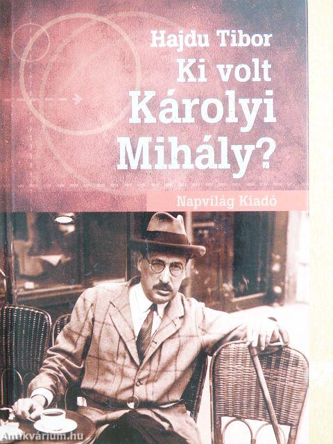 Ki volt Károlyi Mihály?