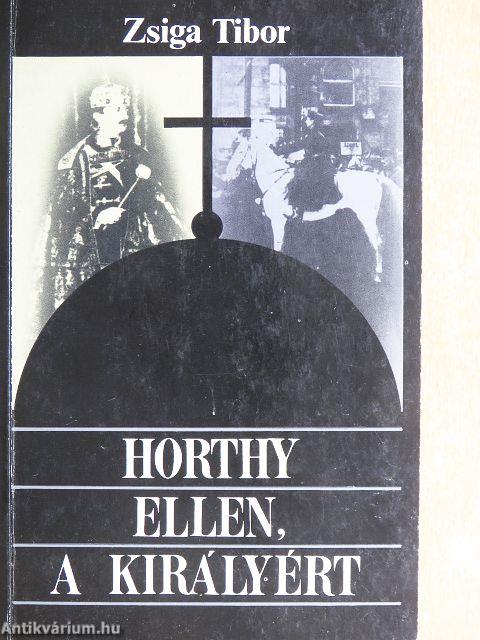 Horthy ellen, a királyért