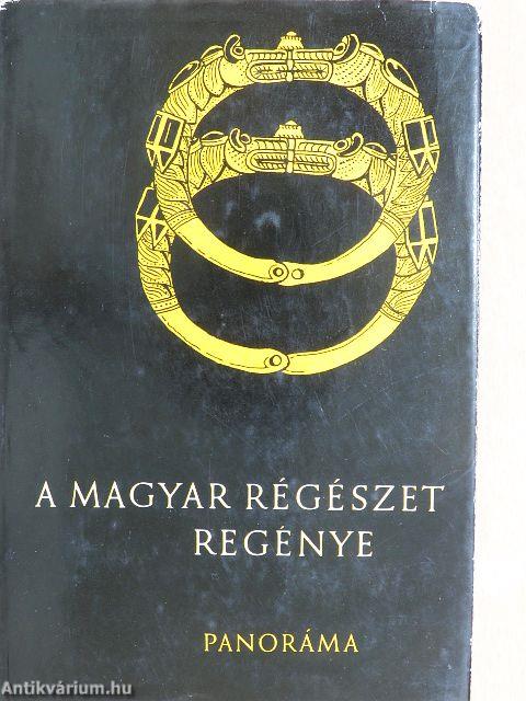 A magyar régészet regénye