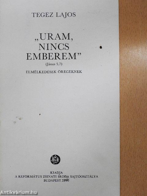 "Uram, nincs emberem"
