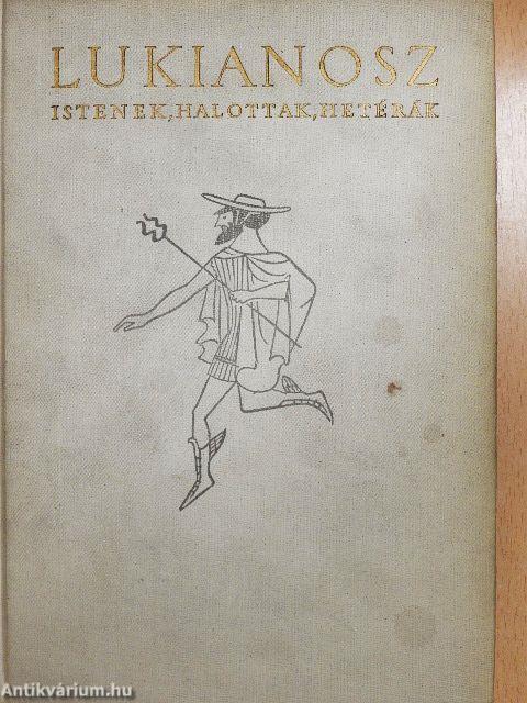 Istenek, halottak, hetérák