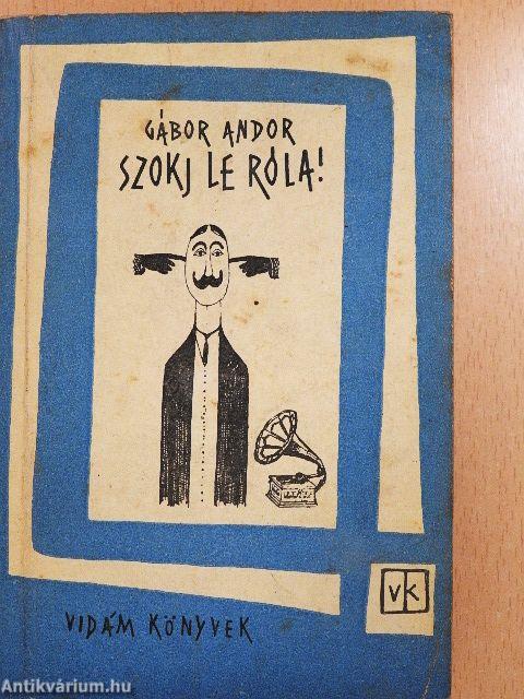 Szokj le róla!