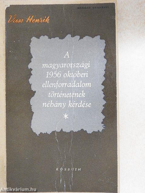 A magyarországi 1956 októberi ellenforradalom történetének néhány kérdése