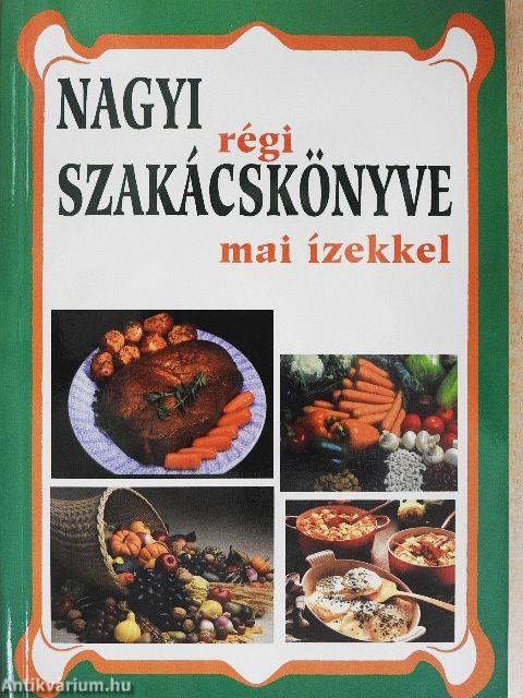 Nagyi régi szakácskönyve mai ízekkel