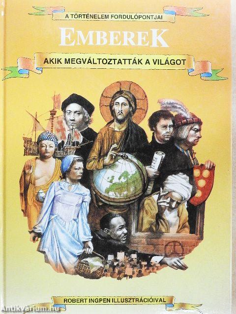 Emberek akik megváltoztatták a világot