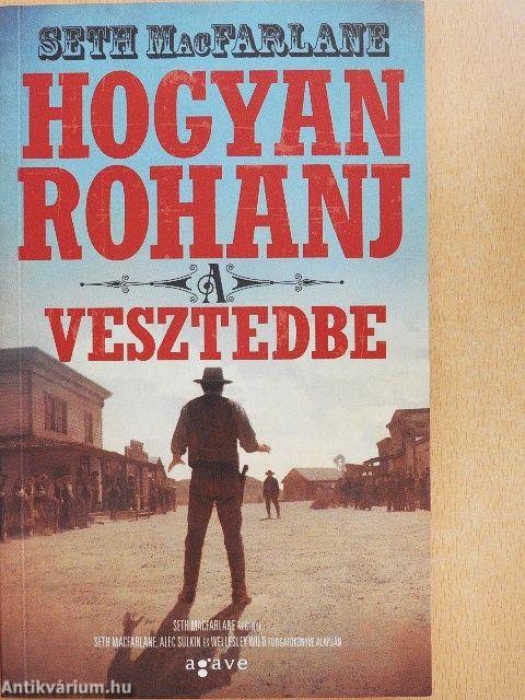 Hogyan rohanj a vesztedbe