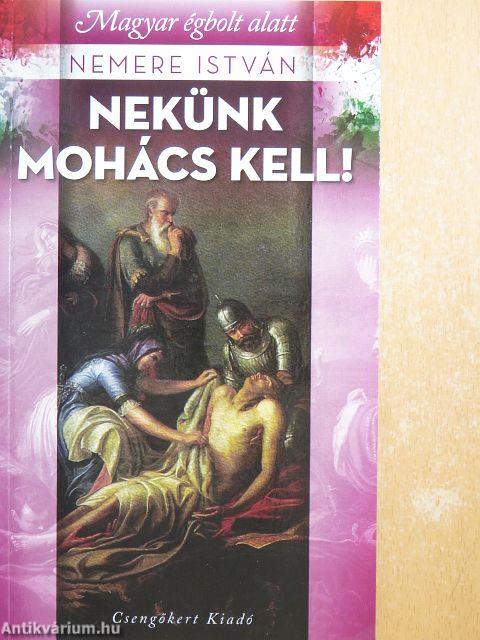 Nekünk Mohács kell!