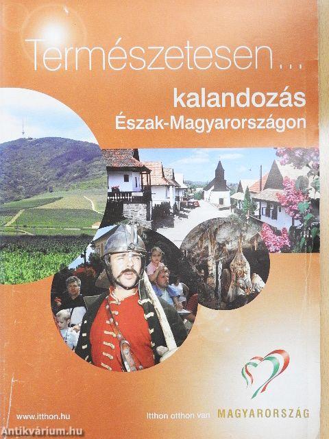 Természetesen... kalandozás Észak-Magyarországon