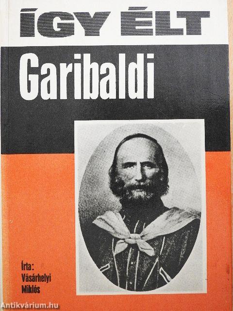 Így élt Garibaldi