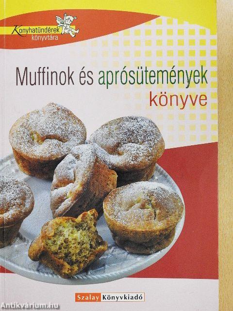 Muffinok és aprósütemények könyve