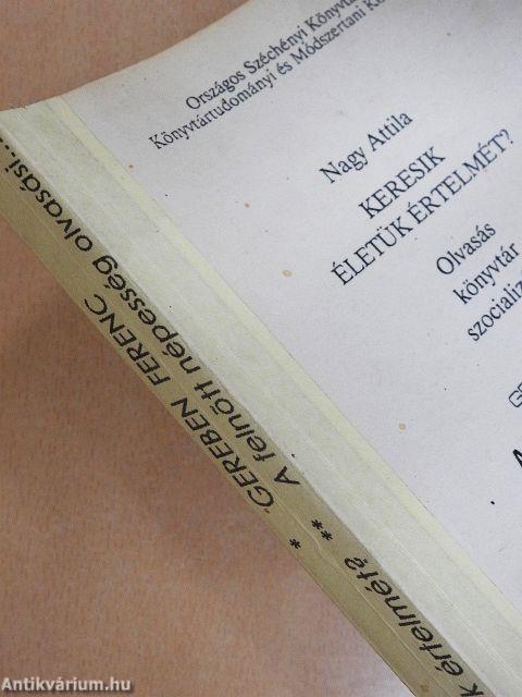 Keresik életük értelmét?/A felnőtt népesség olvasási és olvasmánybeszerzési szokásai