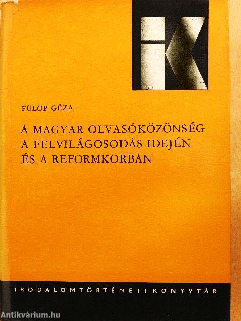 A magyar olvasóközönség a felvilágosodás idején és a reformkorban