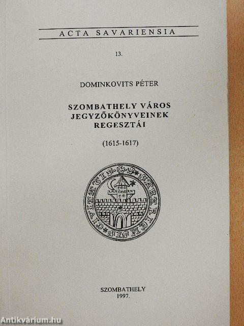 Szombathely város jegyzőkönyveinek regesztái (1615-1617)