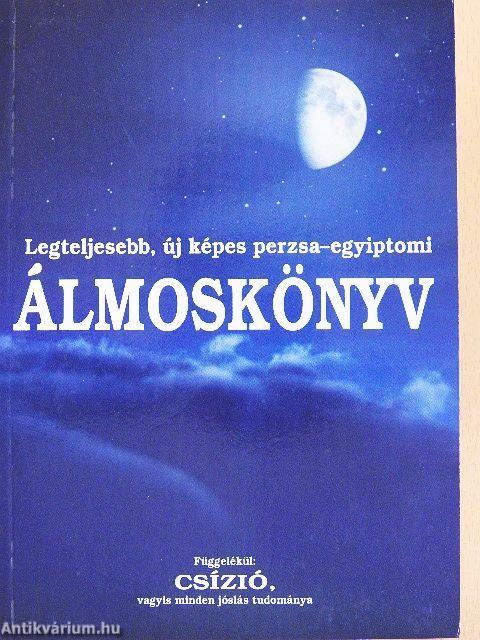 Legteljesebb, új képes perzsa-egyiptomi álmoskönyv/Csízió