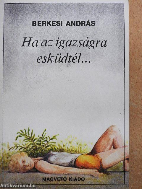 Ha az igazságra esküdtél...