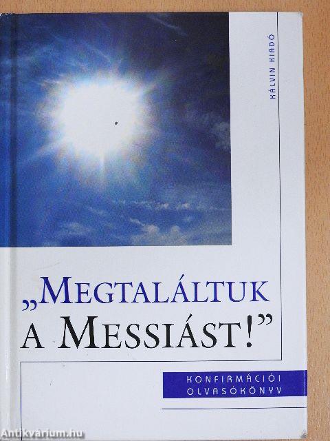 "Megtaláltuk a Messiást!"