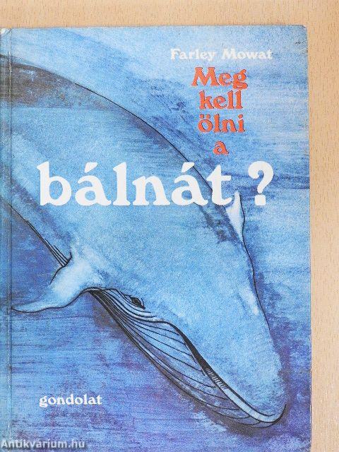 Meg kell ölni a bálnát?