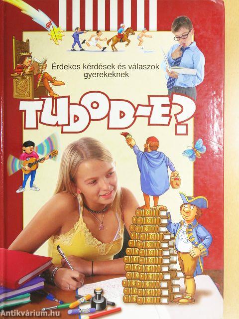 Tudod-e? - Érdekes kérdések és válaszok gyermekeknek