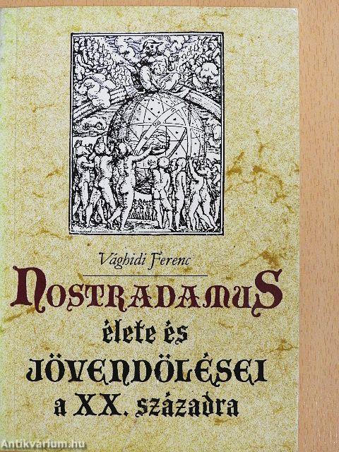 Nostradamus élete és jövendölései a XX. századra