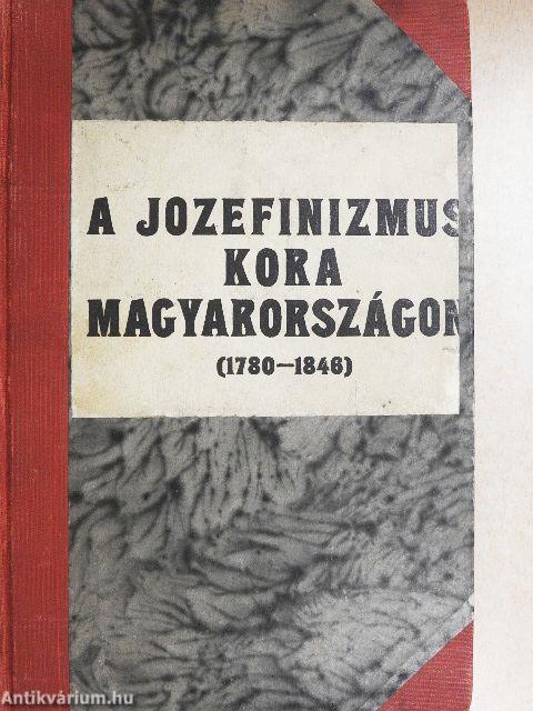 A jozefinizmus kora Magyarországon (1780-1846)
