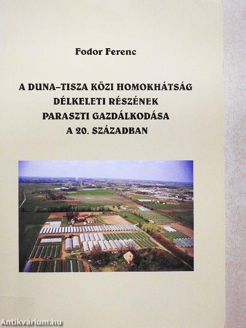 A Duna-Tisza közi homokhátság délkeleti részének paraszti gazdálkodása a 20. században