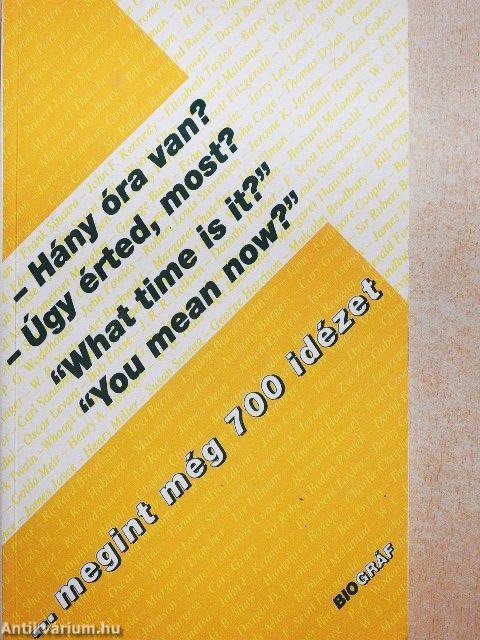 - Hány óra van?, - Úgy érted most?, "What time is it?", "You mean now?"