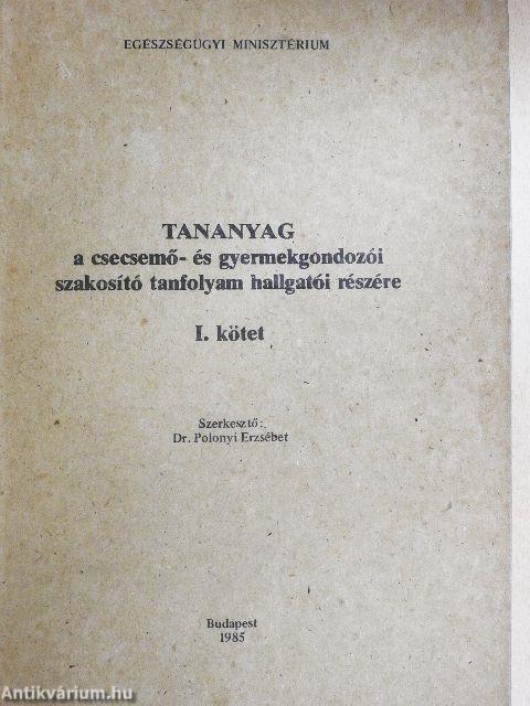 Tananyag a csecsemő- és gyermekgondozói szakosító tanfolyam hallagatói részére I.