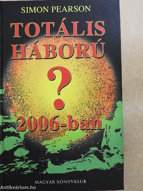 Totális háború 2006-ban?