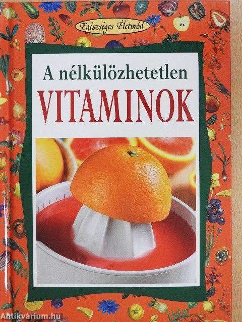 A nélkülözhetetlen vitaminok