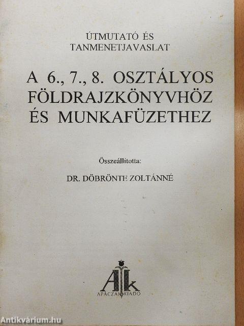 Útmutató és tanmenetjavaslat a 6., 7. 8. osztályos földrajzkönyvhöz és munkafüzethez