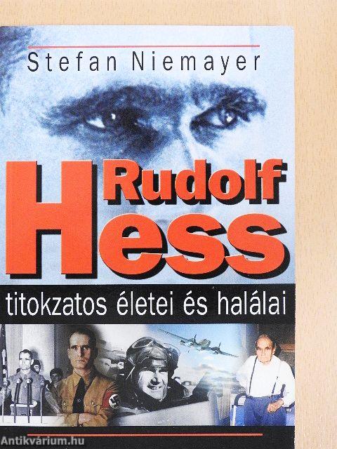 Rudolf Hess titokzatos életei és halálai