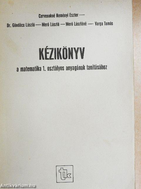 Kézikönyv a matematika 1. osztályos anyagának tanításához